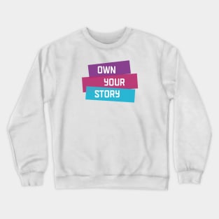 Own Your Story | Purple Pink Blue | White Crewneck Sweatshirt